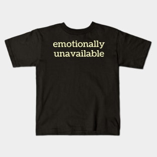 Emotionally Unavailable .DNS Kids T-Shirt